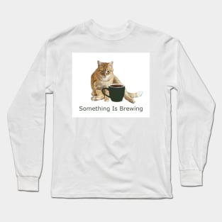 Something Is Brewing Long Sleeve T-Shirt